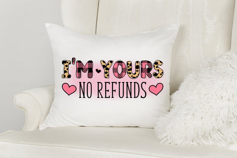 I'm Yours No Refunds - Funny Valentines PNG Sublimation CraftLabSVG 
