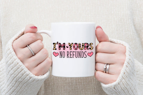 I'm Yours No Refunds - Funny Valentines PNG Sublimation CraftLabSVG 