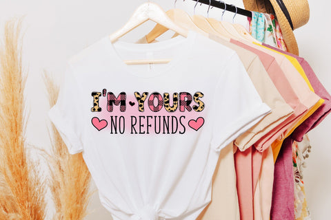 I'm Yours No Refunds - Funny Valentines PNG Sublimation CraftLabSVG 