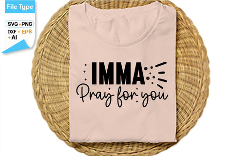 Imma Pray For You SVG Cut File, SVGs,Quotes and Sayings,Food & Drink,On Sale, Print & Cut SVG DesignPlante 503 