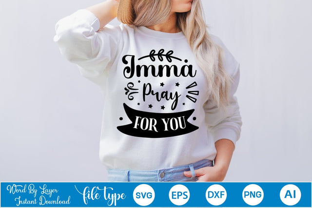 Imma Pray For You SVG Design, Sarcastic SVG Design, Sarcastic Quotes SVG Design, SVGs,Quotes and Sayings,Food & Drink,On Sale, Print & Cut SVG DesignPlante 503 