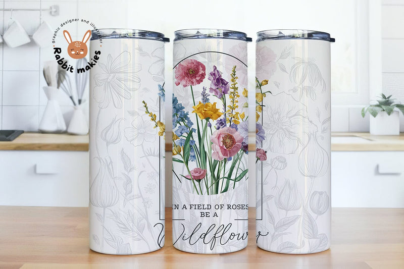 In a Field of Roses Be a Wildflower Wrap, Flower Inspiration 20oz Skinny Tumbler Wrap Sublimation Rabbitmakies 