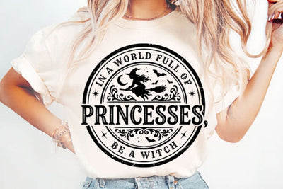 In A World Full of Princesses Be A Witch PNG Designs Sublimation Shahin alam 