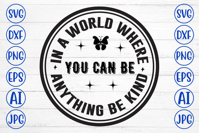 In A World Where You Can Be Anything Be Kind SVG Cut File SVG Syaman 