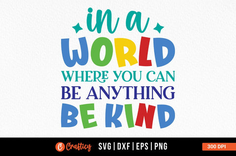 In a world where you can be anything be kind SVG Design SVG Designangry 