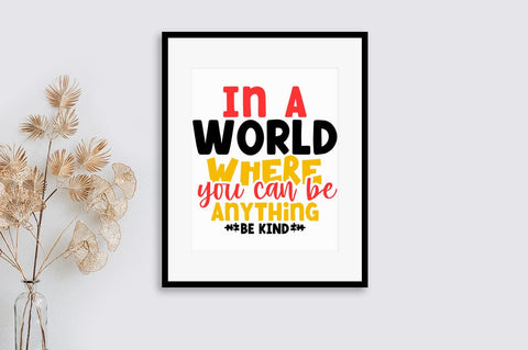 In a world where you can be anything be kind SVG Design SVG Designangry 