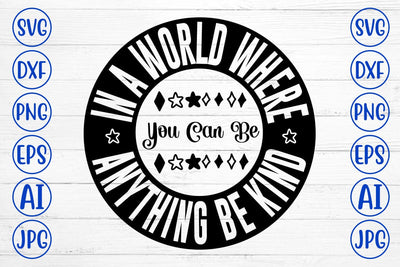 In A World Where You Can Be Anything Be Kind SVG SVG Syaman 