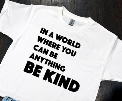 In A World Where You Can Be Anything Be Kind SVG SVG Two Cats Crafting 