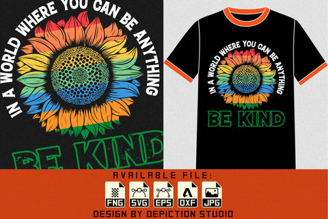 In A World Where You Can Be Anything Be Kind T-Shirt, Peace Sunflower Shirt, World Peace Shirt Print Template Sketch DESIGN Depiction Studio 