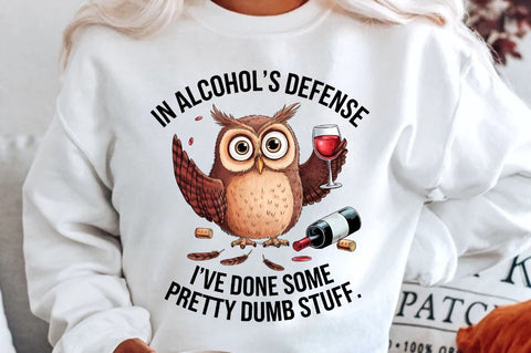 In Alcohol's Defense I've Done Some Pretty Dumb Stuff Sublimation Design Sublimation Regulrcrative 