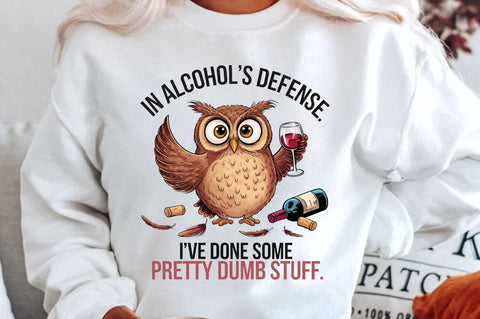 In Alcohol's Defense I've Done Some Pretty Dumb Stuff Sublimation PNG Sublimation Regulrcrative 