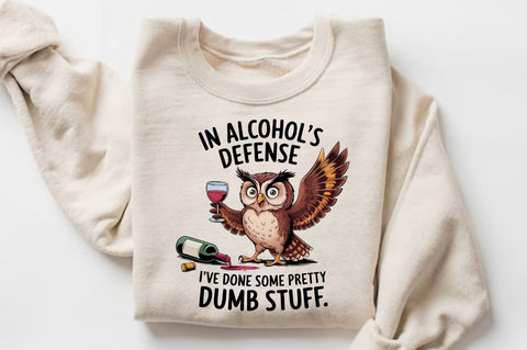 In Alcohol's Defense I've Done Some Pretty Dumb Stuff Sublimation Sublimation Regulrcrative 