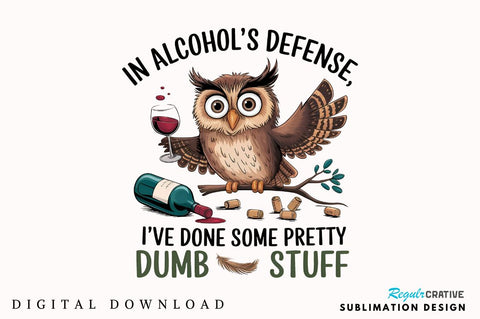 In Alcohol's Defense I've Done Some Pretty Dumb Stuff Sublimation T-Shirt Sublimation Regulrcrative 