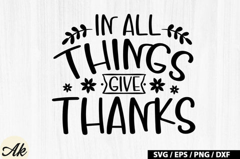 In All Things Give Thanks SVG Design SVG akazaddesign 