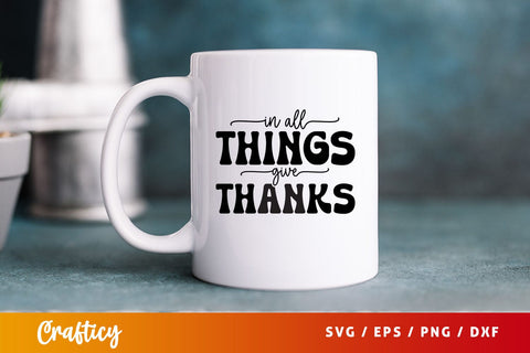 In all things give thanks SVG Design SVG Designangry 
