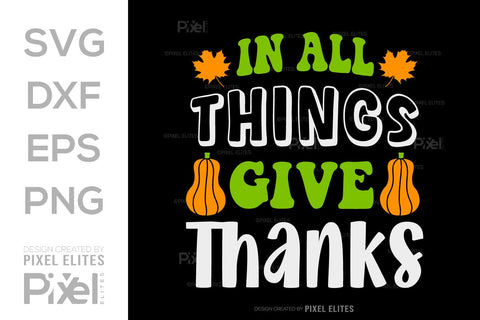 In All Things Give Thanks SVG Thanksgiving Bundle Happy Autumn Hello Fall Thanksgiving Quote PET 00908 SVG ETC Craft 