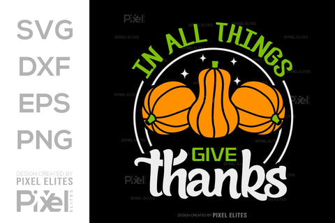 In All Things Give Thanks SVG Thanksgiving Bundle Happy Autumn Hello Fall Thanksgiving Quote PET 00908 SVG ETC Craft 