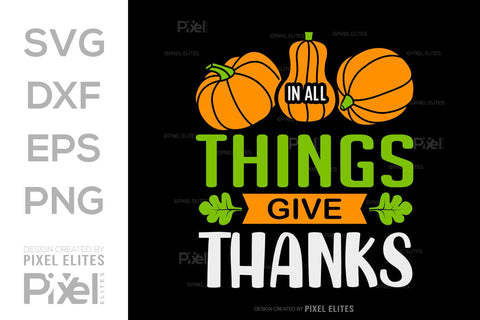 In All Things Give Thanks SVG Thanksgiving Bundle Happy Autumn Hello Fall Thanksgiving Quote PET 00908 SVG ETC Craft 