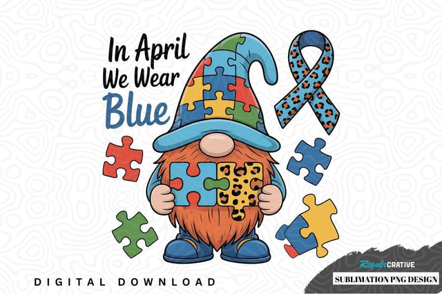 In april we wear blue autism awareness gnome sublimation png design Sublimation Regulrcrative 