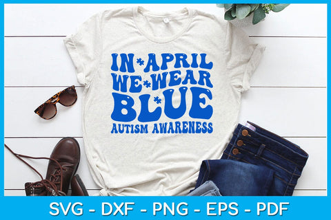In April We Wear Blue Autism Awareness SVG PNG PDF Cut File SVG Creativedesigntee 