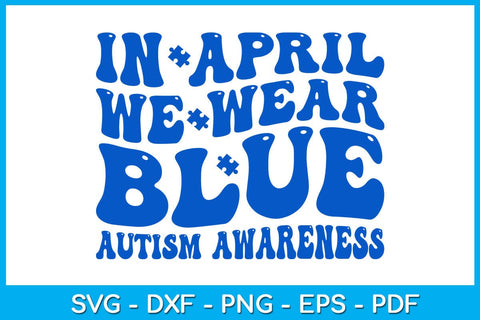 In April We Wear Blue Autism Awareness SVG PNG PDF Cut File SVG Creativedesigntee 