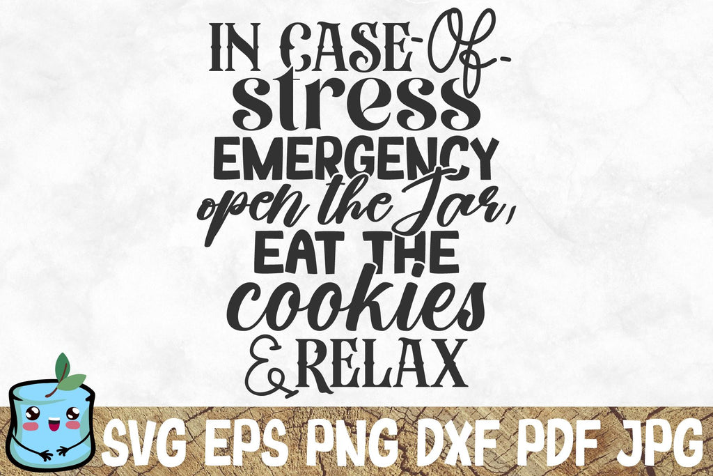 In Case Of Stress Emergency Open The Jar Eat The Cookies And Relax - So ...