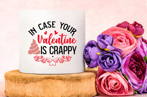 In case your valentine is crappy Svg Design SVG Regulrcrative 