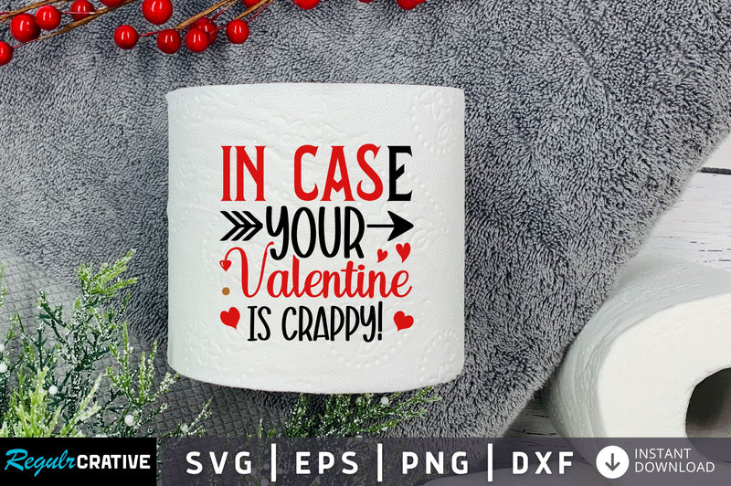 In case your valentine is Svg Design SVG Regulrcrative 