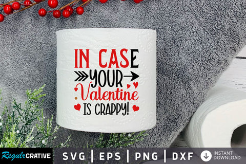 In case your valentine is Svg Design SVG Regulrcrative 