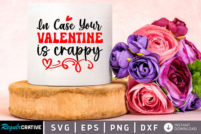 In case your valentine is Svg Design SVG Regulrcrative 