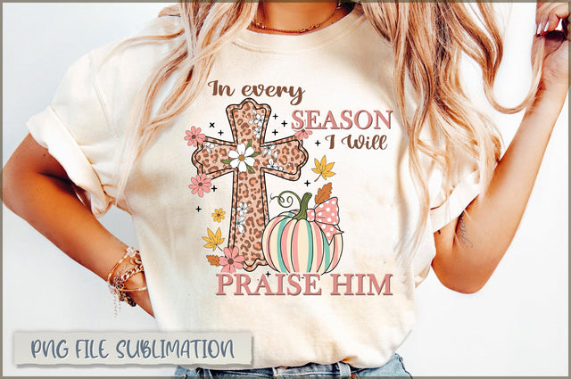In Every Season I Will Praise Him Sublimation Sublimation Shetara Begum 