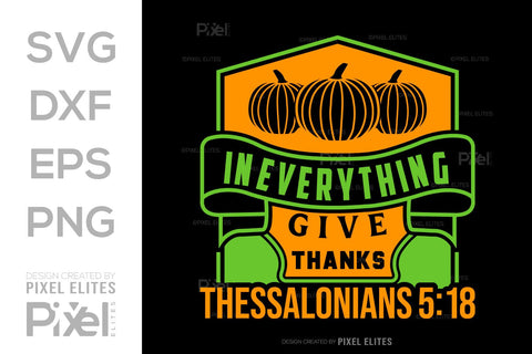 In Everything Give Thanks Thessalonians 518 SVG Thanksgiving Bundle Happy Autumn Hello Fall Thanksgiving Quote PET 00927 SVG ETC Craft 