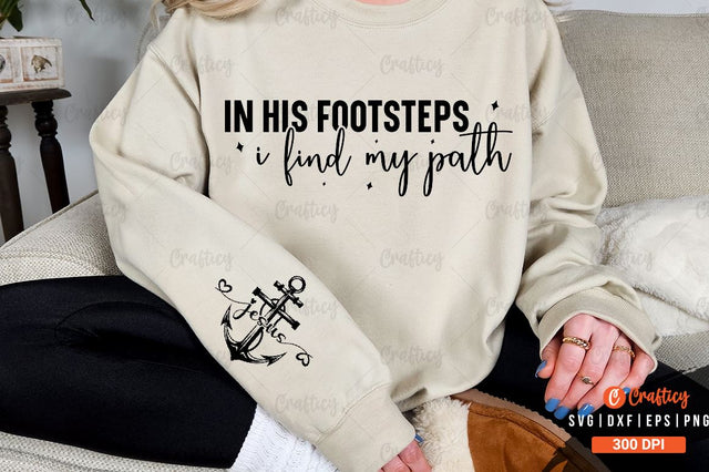In His footsteps I find my path Sleeve SVG Design SVG Designangry 