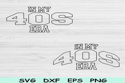 In My 40s Era Svg Png Cut Files, 40s Birthday Svg, Fourties Era Svg Files For Cricut, Birthday Era Svg Retro Wavy Sublimation Digital Design SVG TiffsCraftyCreations 