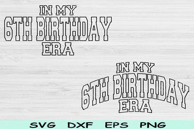 In My 6th Birthday Era Svg Dxf Png Cut Files, 6th Birthday Svg, 6 Year Old Svg Files For Cricut, Retro Wavy Text Silhouette Digital Designs SVG TiffsCraftyCreations 