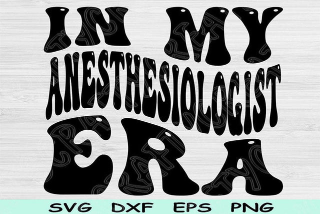 In My Anesthesiologist Era Svg Png Cut Files, Anesthesiologist Svg, Nurse Anesthetist Svg Files For Cricut Wavy Sublimation Digital Designs SVG TiffsCraftyCreations 