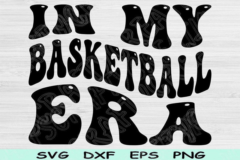 In My Basketball Era Svg Dxf Png Cut Files, Basketball Svg, Sports Svg Files For Cricut, Groovy Retro Wavy Text Sublimation Digital Designs SVG TiffsCraftyCreations 