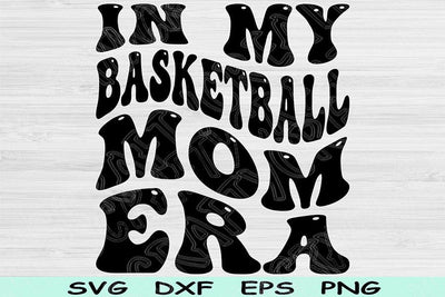 In My Basketball Mom Era Svg Dxf Png Cut Files, Basketball Mom Svg, Basketball Mama Svg Files For Cricut Text Sublimation Digital Designs SVG TiffsCraftyCreations 