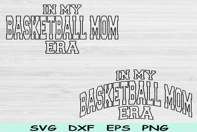 In My Basketball Mom Era Svg Dxf Png Cut Files, Basketball Mom Svg, Basketball Mama Svg Files For Cricut Text Sublimation Digital Designs SVG TiffsCraftyCreations 