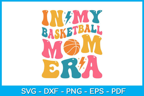 In My Basketball Mom Era SVG PNG PDF Cut File SVG Creativedesigntee 