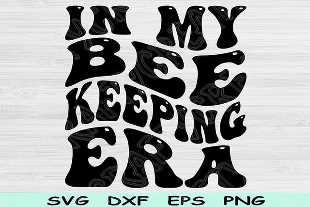 In My Beekeeping Era Svg Png Cut Files, Beekeeping Svg, Beekeeper Svg Files For Cricut, Groovy Retro Wavy Text Sublimation Digital Designs SVG TiffsCraftyCreations 