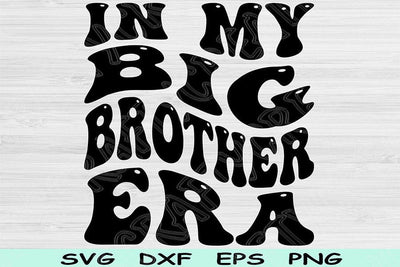 In My Big Brother Era Svg Png Cut File, Big Brother Svg, Big Brother Shirt Svg Files For Cricut, Retro Wavy Text Sublimation Digital Designs SVG TiffsCraftyCreations 