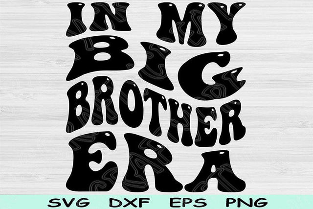 In My Big Brother Era Svg Png Cut File, Big Brother Svg, Big Brother Shirt Svg Files For Cricut, Retro Wavy Text Sublimation Digital Designs SVG TiffsCraftyCreations 