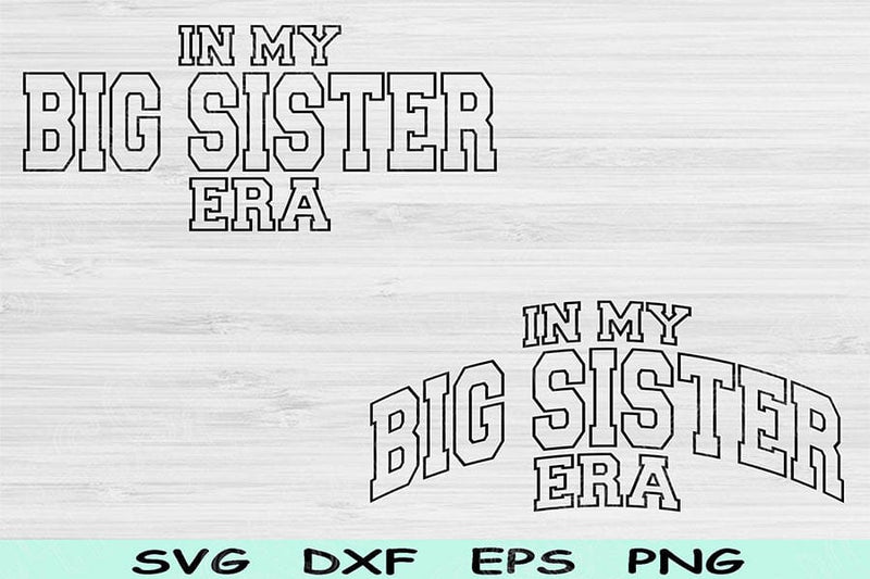 In My Big Sister Era Svg Png Cut Files, Big Sister Svg, Big Sister ...