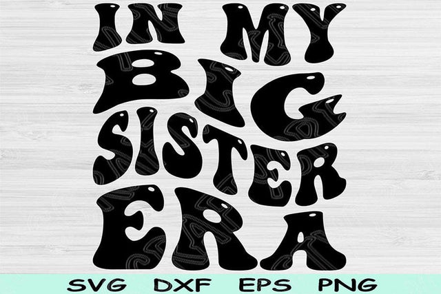 In My Big Sister Era Svg Png Cut Files, Big Sister Svg, Big Sister Shirt Svg Files For Cricut, Big Sis Retro Wavy Text Sublimation Designs SVG TiffsCraftyCreations 