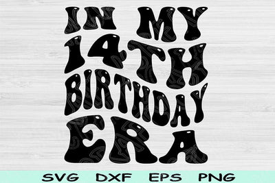 In My Birthday Era Svg Dxf Png Cut Files, 14th Birthday Svg, 14 Year Old Svg Files For Cricut, Retro Wavy Text Svg Silhouette Digital Design SVG TiffsCraftyCreations 