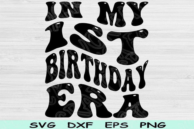 In My Birthday Era Svg Dxf Png Cut Files, 1st Birthday Svg, 1 Year Old Svg Files For Cricut, Retro Wavy Text Svg Silhouette Digital Designs SVG TiffsCraftyCreations 