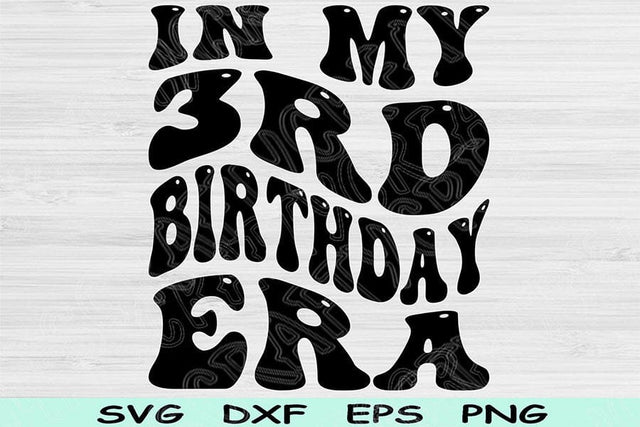 In My Birthday Era Svg Dxf Png Cut Files, 3rd Birthday Svg, 3 Year Old Svg Files For Cricut, Retro Wavy Text Svg Silhouette Digital Designs SVG TiffsCraftyCreations 