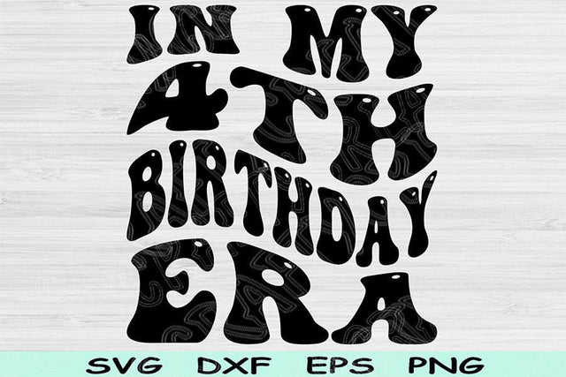 In My Birthday Era Svg Dxf Png Cut Files, 4th Birthday Svg, 4 Year Old Svg Files For Cricut, Retro Wavy Text Svg Silhouette Digital Designs SVG TiffsCraftyCreations 