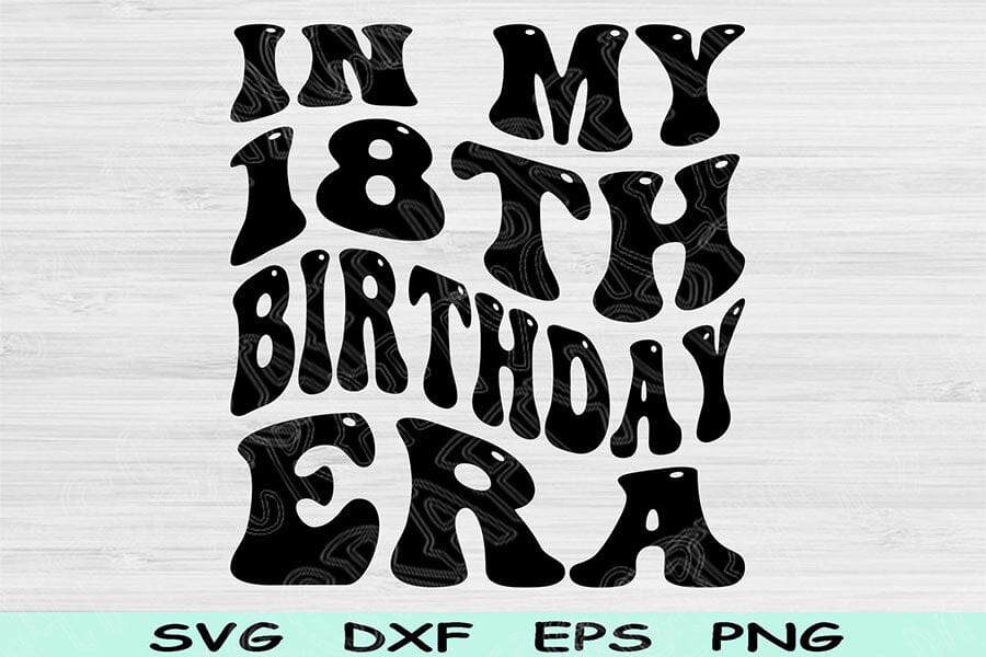 In My Birthday Era Svg Png Cut Files, 18th Birthday Svg, 18 Year Old ...